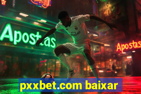 pxxbet.com baixar